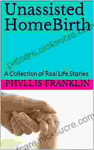 Unassisted HomeBirth: A Collection Of Real Life Stories