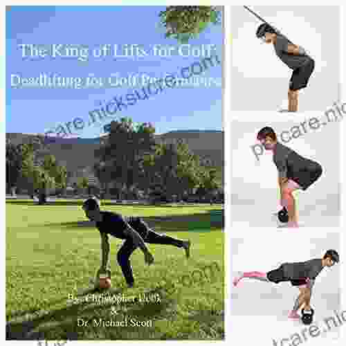 The King Of Lifts For Golf: Deadlifting For Golf Performance: Protect Your Back Produce More Power Play Better Golf (Forged Golf Performance 4)