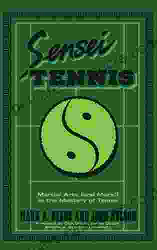 Sensei Tennis: Martial Arts (And More ) In The Mastery Of Tennis