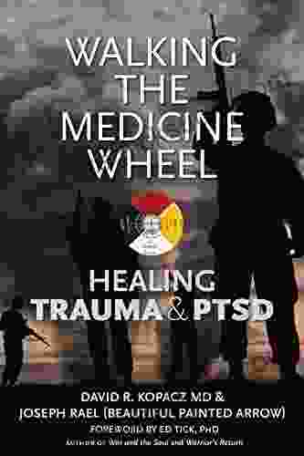 Walking The Medicine Wheel: Healing Trauma PTSD