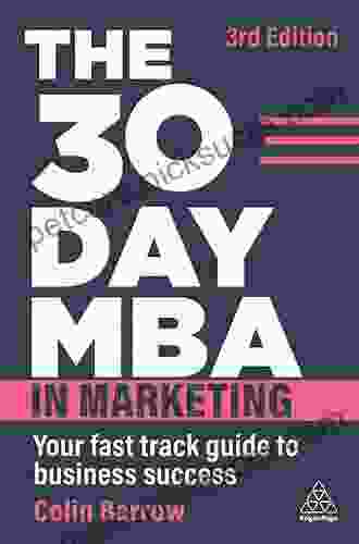 The 30 Day MBA In Marketing: Your Fast Track Guide To Business Success